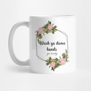 Wash Ya Damn Hands, Ya Nasty (Light ver) Mug